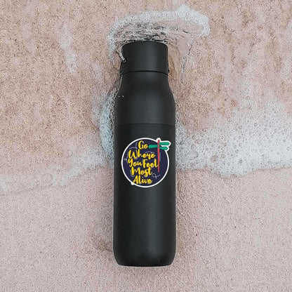 Go where you feel most alive Sticker | STICK IT UP